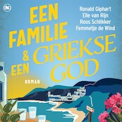 Een familie en een Griekse god - Elle van Rijn, Ronald Giphart, Roos Schlikker, Femmetje de Wind (ISBN 9789044366488)
