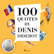 100 Quotes by Denis Diderot - Denis Diderot (ISBN 9782821178311)