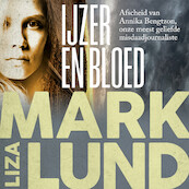 IJzer en bloed - Liza Marklund (ISBN 9789044547344)