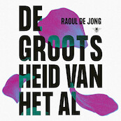 De grootsheid van het al - Raoul de Jong (ISBN 9789403128764)