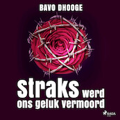 Straks werd ons geluk vermoord - Bavo Dhooge (ISBN 9788726953923)