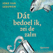 Dát bedoel ik, zei de zalm - Joke van Leeuwen (ISBN 9789045129150)