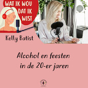 Alcohol en feesten in de 20-er jaren - Kelly Batist (ISBN 9789464497694)