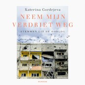 Neem mijn verdriet weg - Katerina Gordejeva (ISBN 9789048870356)