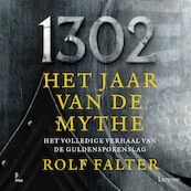1302 − Het jaar van de mythe - Rolf Falter (ISBN 9789401494977)