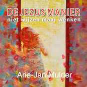 De Jezus manier - Arie-Jan Mulder (ISBN 9789081547475)