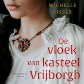 De vloek van kasteel Vrijborgh - Michelle Visser (ISBN 9789020551631)