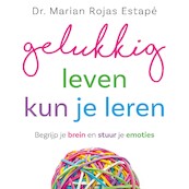 Gelukkig leven kun je leren - Marian Rojas Estapé (ISBN 9789021041995)