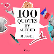 100 Quotes by Alfred de Musset - Alfred de Musset (ISBN 9782821178342)