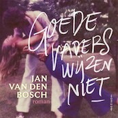 Goede vaders wijzen niet - Jan van den Bosch (ISBN 9789464104271)