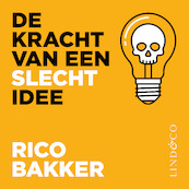 De kracht van een slecht idee - Rico Bakker (ISBN 9789180518185)