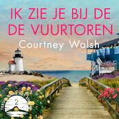 Ik zie je bij de vuurtoren - Courtney Walsh (ISBN 9789029734813)