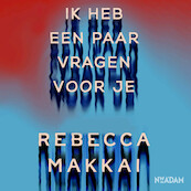Ik heb een paar vragen voor je - Rebecca Makkai (ISBN 9789046831984)