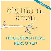 Hoogsenstieve personen (herziene editie) - Elaine N. Aron (ISBN 9789046179154)