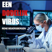 Een dodelijk virus - Rene Beijersbergen (ISBN 9789464930634)