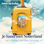 Je band met Nederland - Verhuisd uit Indonesië (Feba Sukmana) - Peter de Ruiter (ISBN 9788727047645)