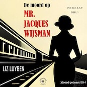 Podcast De moord op mr. Jacques Wijsman - Liz Luyben (ISBN 9789464930757)