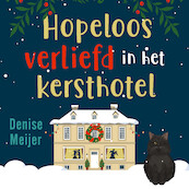 Hopeloos verliefd in het kersthotel - Denise Meijer (ISBN 9789047208068)