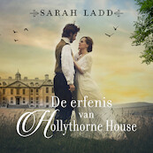 De erfenis van Hollythorne House - Sarah Ladd (ISBN 9789029735032)