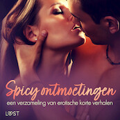 Spicy ontmoetingen: een verzameling van erotische korte verhalen - LUST authors (ISBN 9788728467398)