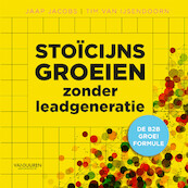 Stoïcijns groeien zonder leadgeneratie - Jaap Jacobs, Tim van Van IJsendoorn (ISBN 9789089656773)
