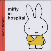 Miffy in Hospital - Dick Bruna (ISBN 9781405209847)