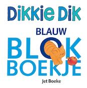 Dikkie Dik Blauw blokboekje - Jet Boeke (ISBN 9789025747428)