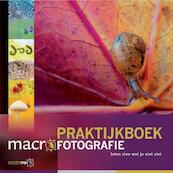 Praktijkboek macrofotografie - Jaap Schelvis, Paul van Hoof, Ron Poot, Leon Baas, Arjen Drost, Joris van Alphen (ISBN 9789079588084)