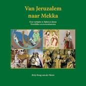 Van Jeruzalem naar Mekka - Betty Brough-van der Haven (ISBN 9789079272709)