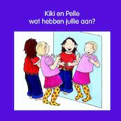 Kiki en Pelle wat hebben jullie aan? - Jeannette Lodeweges, Lia Mik (ISBN 9789087520304)