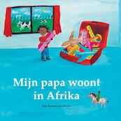 Mijn papa woont in Afrika - Barbara van Druten (ISBN 9789461500069)