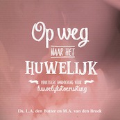 Op weg naar het huwelijk - Ds. L.A den Butter, M.A. van den Broeke (ISBN 9789402905342)