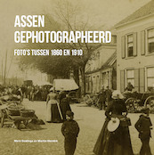 Assen gephotographeerd - Mark Goslinga, Martin Hiemink (ISBN 9789023256229)