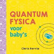 Quantumfysica voor baby’s - Chris Ferrie (ISBN 9789025114398)