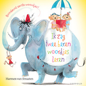 Ik zag twee beren woordjes leren - Harmen van Straaten (ISBN 9789025879525)