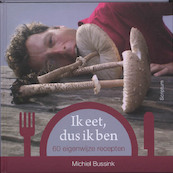 Ik eet, dus ik ben - Michiel Bussink (ISBN 9789055946792)