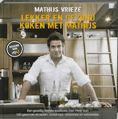 Lekker en gezond koken met Mathijs - M. Vrieze (ISBN 9789081302432)