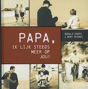 Papa, ik lijk steeds meer op jou! - Ronald Koops, Bert Reinds (ISBN 9789085202547)