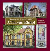 A.Th. van Elmpt (1866-1953) - Bertus Fennema (ISBN 9789492457035)