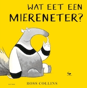 Wat eet een miereneter? - Ross Collins (ISBN 9789025770556)