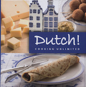 Dutch! Cooking Unlimited - (ISBN 9789059645202)