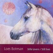 Stille levens / Still lives - Loes Botman, Ton Lemaire, Annelijn Steenbruggen (ISBN 9789073007383)