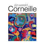 Corneille, zijn wereld - Maarten Bertheux, Brenda Zwart (ISBN 9789463191487)