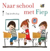 Naar school met Fiep - Fiep Westendorp (ISBN 9789021417165)