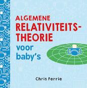 Algemene relativiteitstheorie voor baby’s - Chris Ferrie (ISBN 9789025114381)