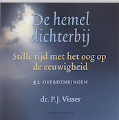 De hemel dichterbij - P.J. Visser (ISBN 9789023922964)