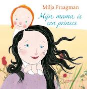 Mijn mama is een prinses - Milja Praagman (ISBN 9789025856212)