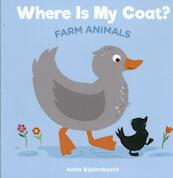 Where is my coat. Farm animals - Anita Bijsterbosh (ISBN 9781605373621)