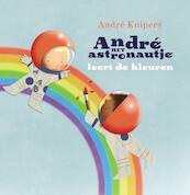 André het astronautje leert kleuren - André Kuipers (ISBN 9789059568051)