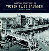 Tussen twee bruggen - Henk de Vries (ISBN 9789491536526)